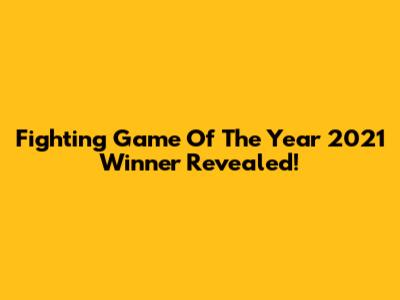 Fighting Game Of The Year 2021 Winner Revealed!