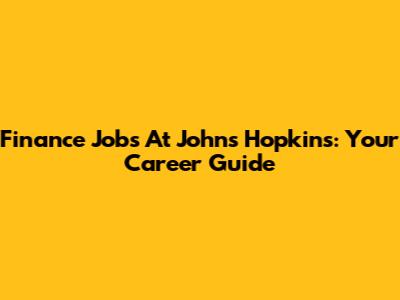 Finance Jobs At Johns Hopkins: Your Career Guide