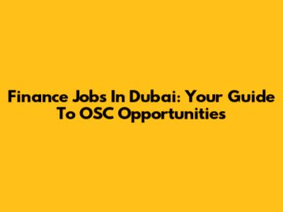 Finance Jobs In Dubai: Your Guide To OSC Opportunities