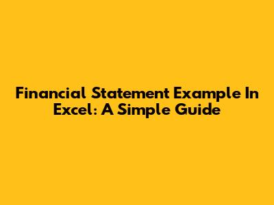 Financial Statement Example In Excel: A Simple Guide