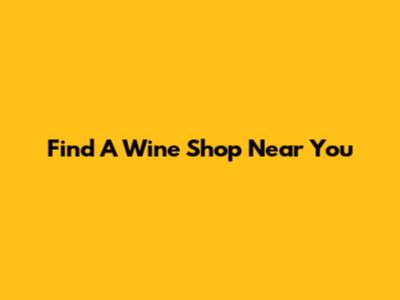 Find A Wine Shop Near You