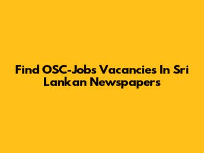 Find OSC-Jobs Vacancies In Sri Lankan Newspapers