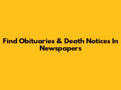 Find Obituaries & Death Notices In Newspapers