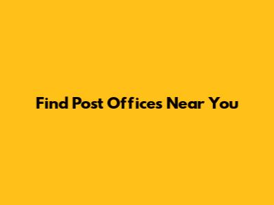 Find Post Offices Near You