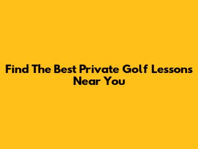 Find The Best Private Golf Lessons Near You