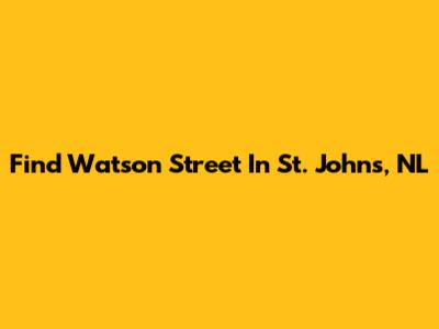 Find Watson Street In St. John's, NL