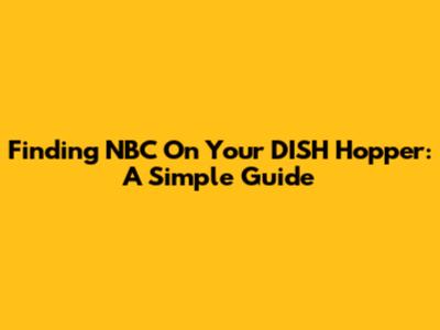 Finding NBC On Your DISH Hopper: A Simple Guide