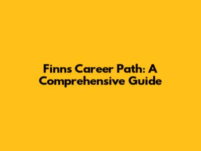 Finn's Career Path: A Comprehensive Guide