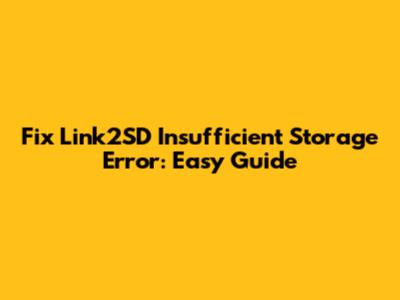 Fix Link2SD "Insufficient Storage" Error: Easy Guide