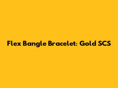 Flex Bangle Bracelet: Gold SCS