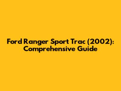 Ford Ranger Sport Trac (2002): Comprehensive Guide