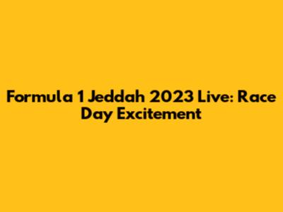 Formula 1 Jeddah 2023 Live: Race Day Excitement