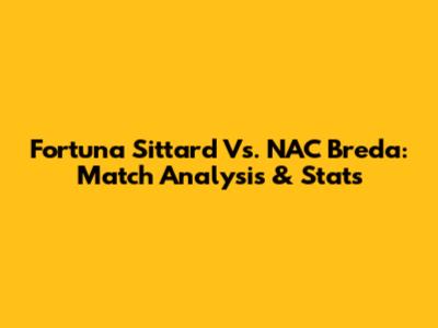 Fortuna Sittard Vs. NAC Breda: Match Analysis & Stats