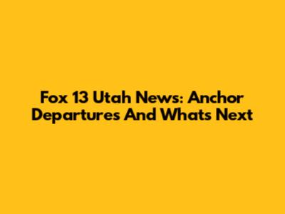 Fox 13 Utah News: Anchor Departures And What's Next