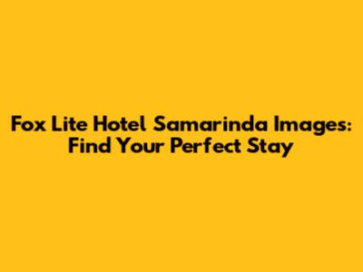 Fox Lite Hotel Samarinda Images: Find Your Perfect Stay
