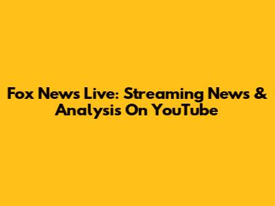 Fox News Live: Streaming News & Analysis On YouTube