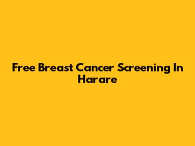 Free Breast Cancer Screening In Harare