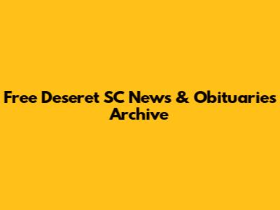 Free Deseret SC News & Obituaries Archive