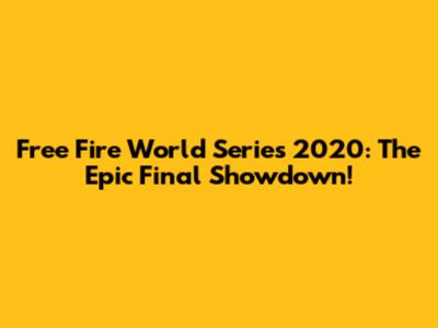 Free Fire World Series 2020: The Epic Final Showdown!