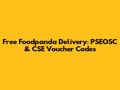 Free Foodpanda Delivery: PSEOSC & CSE Voucher Codes