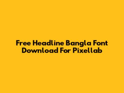 Free Headline Bangla Font Download For Pixellab