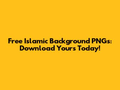 Free Islamic Background PNGs: Download Yours Today!