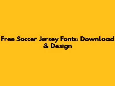 Free Soccer Jersey Fonts: Download & Design
