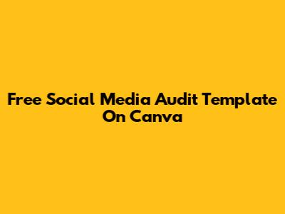 Free Social Media Audit Template On Canva