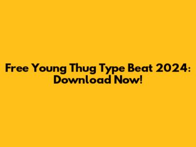 Free Young Thug Type Beat 2024: Download Now!