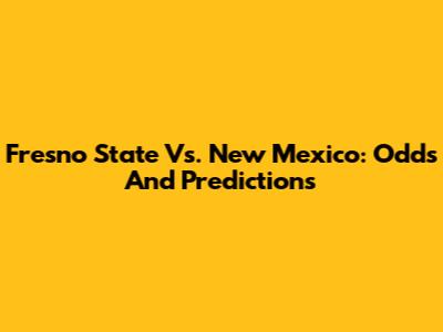 Fresno State Vs. New Mexico: Odds And Predictions