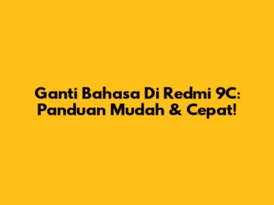 Ganti Bahasa Di Redmi 9C: Panduan Mudah & Cepat!