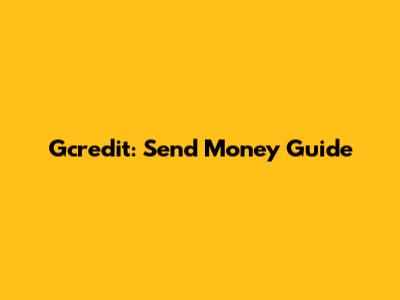 Gcredit: Send Money Guide