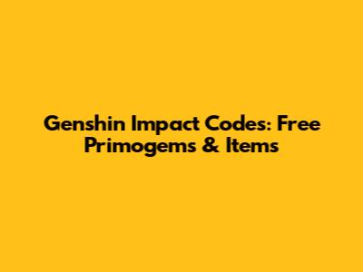 Genshin Impact Codes: Free Primogems & Items