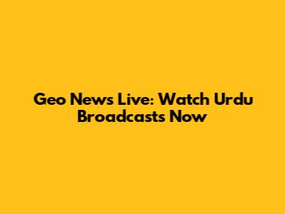 Geo News Live: Watch Urdu Broadcasts Now