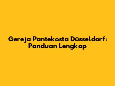 Gereja Pantekosta Düsseldorf: Panduan Lengkap