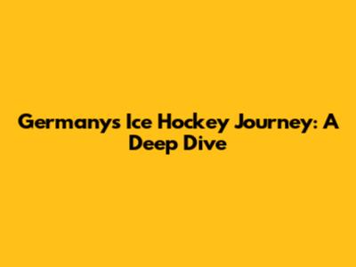 Germany's Ice Hockey Journey: A Deep Dive