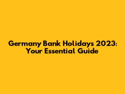 Germany Bank Holidays 2023: Your Essential Guide