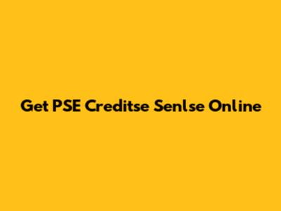 Get PSE Creditse Senlse Online
