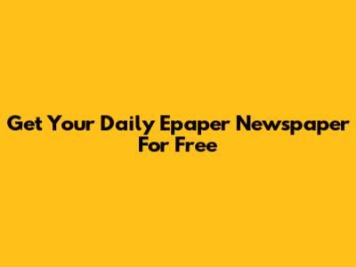 Get Your Daily Epaper Newspaper For Free