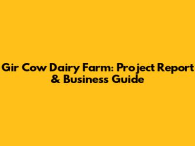 Gir Cow Dairy Farm: Project Report & Business Guide