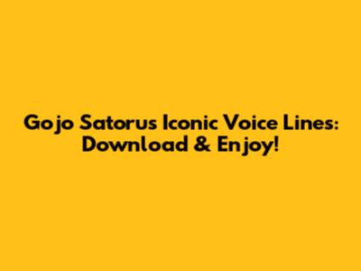 Gojo Satoru's Iconic Voice Lines: Download & Enjoy!