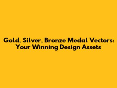 Gold, Silver, Bronze Medal Vectors: Your Winning Design Assets