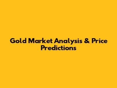Gold Market Analysis & Price Predictions