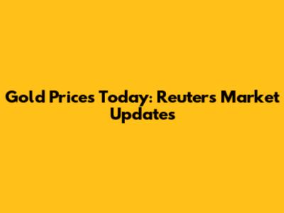 Gold Prices Today: Reuters Market Updates