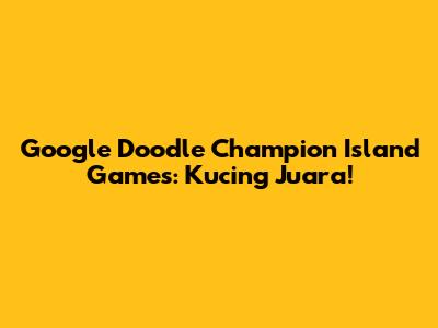 Google Doodle Champion Island Games: Kucing Juara!
