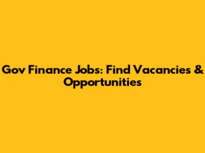 Gov Finance Jobs: Find Vacancies & Opportunities