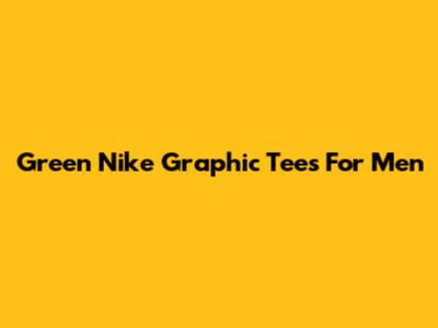 Green Nike Graphic Tees For Men