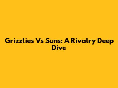 Grizzlies Vs Suns: A Rivalry Deep Dive