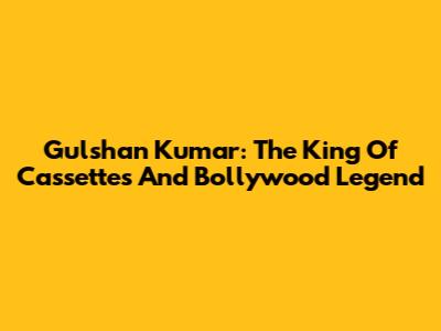 Gulshan Kumar: The King Of Cassettes And Bollywood Legend