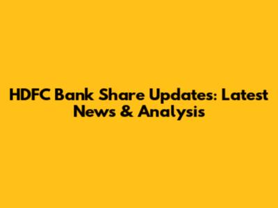 HDFC Bank Share Updates: Latest News & Analysis